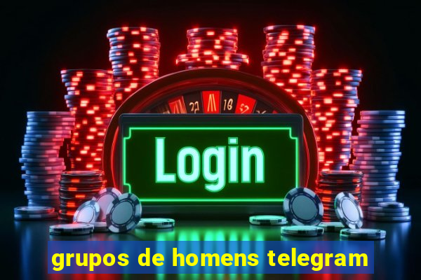 grupos de homens telegram